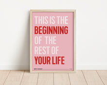 Load image into Gallery viewer, *Framed* This Is The Beginning Of The Rest Of Your Life Print