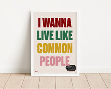 Load image into Gallery viewer, *Framed* Wanna Live Like Common People Print