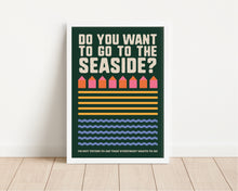 Load image into Gallery viewer, *Framed* Do You Want To Go To The Seaside Print
