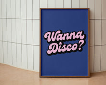 Load image into Gallery viewer, Wanna Disco? Print