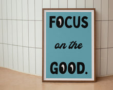 Load image into Gallery viewer, Focus On The Good Print