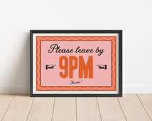 Load image into Gallery viewer, *Framed* Please Leave By 9pm Print