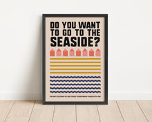 Load image into Gallery viewer, *Framed* Do You Want To Go To The Seaside Print