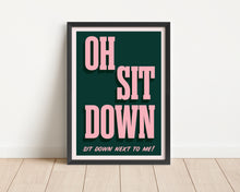 Load image into Gallery viewer, *Framed* Sit Down Print