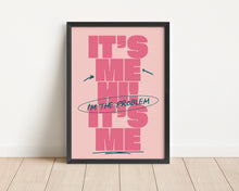 Load image into Gallery viewer, *Framed* It's Me Hi, I'm The Problem It's Me Print