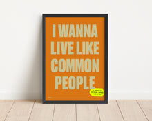 Load image into Gallery viewer, *Framed* Wanna Live Like Common People Print