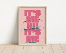 Load image into Gallery viewer, *Framed* It's Me Hi, I'm The Problem It's Me Print