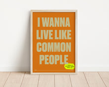 Load image into Gallery viewer, *Framed* Wanna Live Like Common People Print