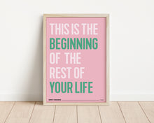 Load image into Gallery viewer, *Framed* This Is The Beginning Of The Rest Of Your Life Print