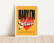 Load image into Gallery viewer, *Framed* Baby I'm Yours Print