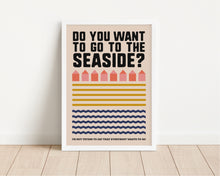 Load image into Gallery viewer, *Framed* Do You Want To Go To The Seaside Print