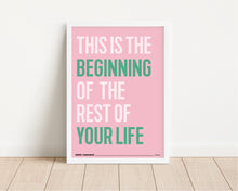 Load image into Gallery viewer, *Framed* This Is The Beginning Of The Rest Of Your Life Print