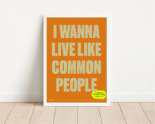 Load image into Gallery viewer, *Framed* Wanna Live Like Common People Print