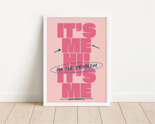 Load image into Gallery viewer, *Framed* It's Me Hi, I'm The Problem It's Me Print