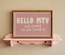 Load image into Gallery viewer, Hello MTV Welcome To My Crib Print