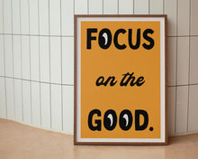 Load image into Gallery viewer, Focus On The Good Print