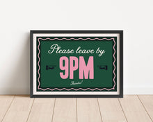 Load image into Gallery viewer, *Framed* Please Leave By 9pm Print