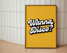 Load image into Gallery viewer, Wanna Disco? Print