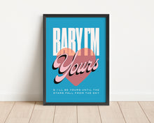 Load image into Gallery viewer, *Framed* Baby I'm Yours Print
