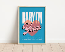 Load image into Gallery viewer, *Framed* Baby I'm Yours Print