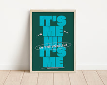 Load image into Gallery viewer, *Framed* It's Me Hi, I'm The Problem It's Me Print