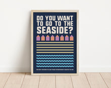 Load image into Gallery viewer, *Framed* Do You Want To Go To The Seaside Print