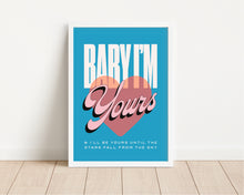 Load image into Gallery viewer, *Framed* Baby I'm Yours Print