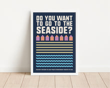 Load image into Gallery viewer, *Framed* Do You Want To Go To The Seaside Print