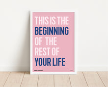 Load image into Gallery viewer, *Framed* This Is The Beginning Of The Rest Of Your Life Print