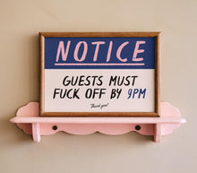 Load image into Gallery viewer, Notice Guests Must F*ck Off By 9pm Print