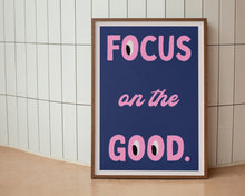 Load image into Gallery viewer, Focus On The Good Print