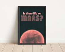 Load image into Gallery viewer, *Framed* Is There Life On Mars Print