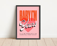 Load image into Gallery viewer, *Framed* Baby I'm Yours Print