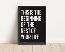 Load image into Gallery viewer, *Framed* This Is The Beginning Of The Rest Of Your Life Print