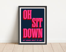 Load image into Gallery viewer, *Framed* Sit Down Print