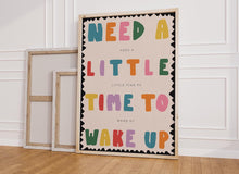 Load image into Gallery viewer, Need A Little Time To Wake Up Print