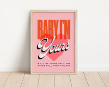 Load image into Gallery viewer, *Framed* Baby I'm Yours Print