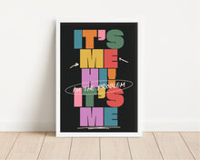 Load image into Gallery viewer, *Framed* It's Me Hi, I'm The Problem It's Me Print