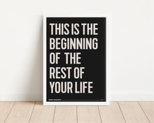 Load image into Gallery viewer, *Framed* This Is The Beginning Of The Rest Of Your Life Print