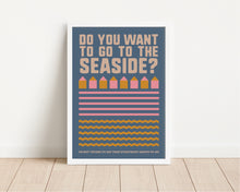 Load image into Gallery viewer, *Framed* Do You Want To Go To The Seaside Print