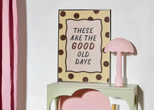 Load image into Gallery viewer, These Are The Good Old Days Print
