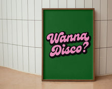 Load image into Gallery viewer, Wanna Disco? Print