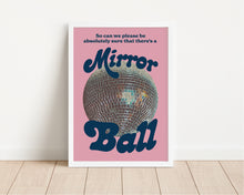 Load image into Gallery viewer, *Framed* Better Be A Mirrorball Print