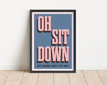 Load image into Gallery viewer, *Framed* Sit Down Print