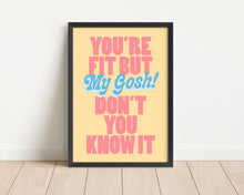Load image into Gallery viewer, *Framed* Fit But You Know It Print