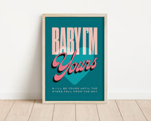 Load image into Gallery viewer, *Framed* Baby I'm Yours Print