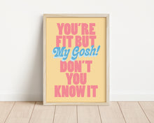 Load image into Gallery viewer, *Framed* Fit But You Know It Print