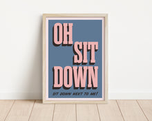 Load image into Gallery viewer, *Framed* Sit Down Print