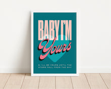 Load image into Gallery viewer, *Framed* Baby I'm Yours Print