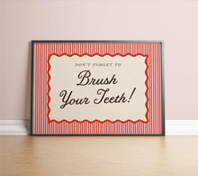 Load image into Gallery viewer, Don't Forget To Brush Your Teeth Print